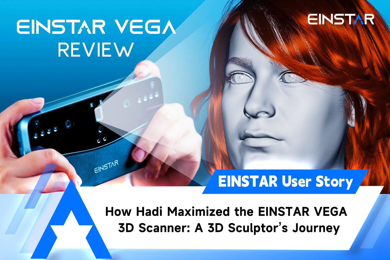 How Hadi Maximized the EINSTAR VEGA 3D Scanner: A 3D Sculptor’s Journey